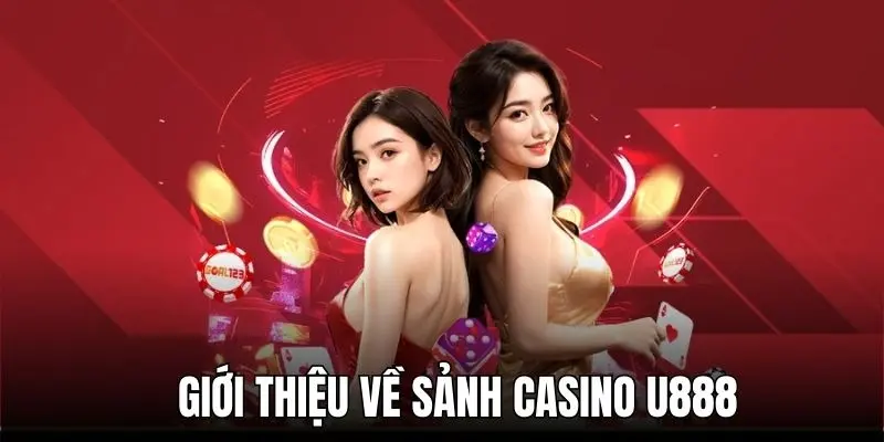 Đôi nét về sảnh casino u888